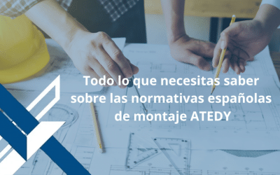 Todo lo que necesitas saber sobre las normativas españolas de montaje ATEDY
