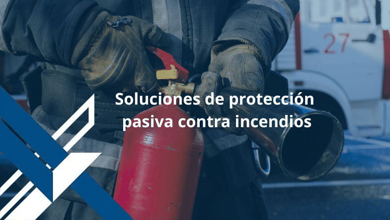 Soluciones de protección pasiva contra incendios