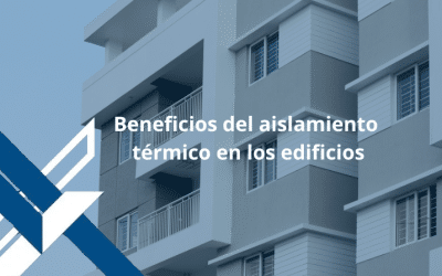 Beneficios del aislamiento térmico en los edificios