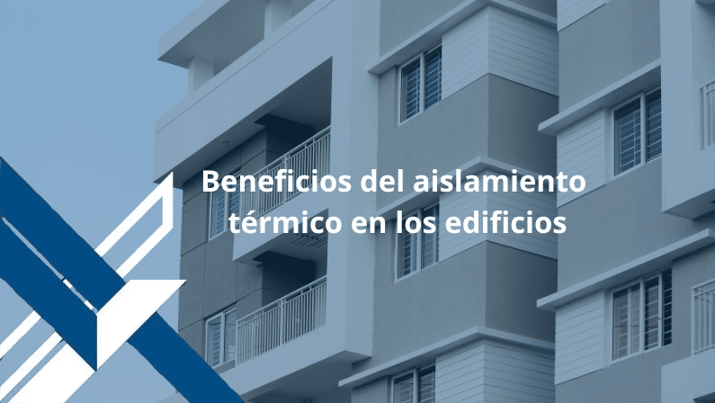 Beneficios del aislamiento térmico en los edificios